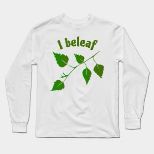 "I Beleaf" Funny Leaf Pun Long Sleeve T-Shirt